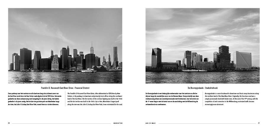 Is Rotterdam het ‘Manhattan aan de Maas’? Vanuit dit startpunt ben ik samen met Dennis Duinker een onderzoek gestart naar de overeenkomsten tussen Rotterdam en New York. Het resultaat is een uniek fotoboek met hierin dertig fotoduo’s in beide wereldsteden die een inhoudelijke en visuele gelijkenis laten zien.