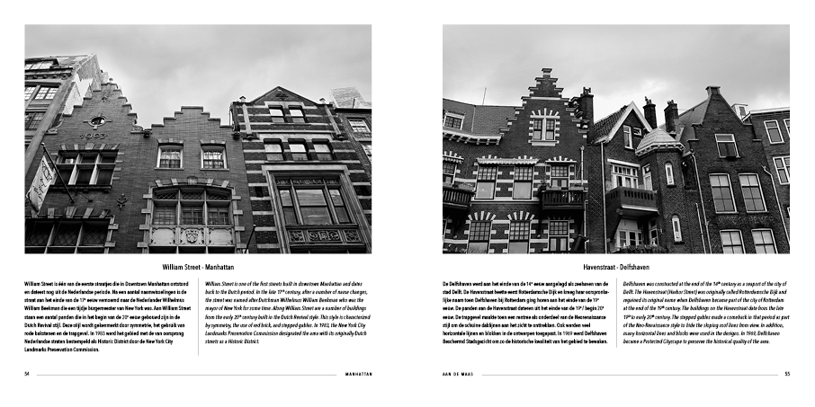 Is Rotterdam het ‘Manhattan aan de Maas’? Vanuit dit startpunt ben ik samen met Dennis Duinker een onderzoek gestart naar de overeenkomsten tussen Rotterdam en New York. Het resultaat is een uniek fotoboek met hierin dertig fotoduo’s in beide wereldsteden die een inhoudelijke en visuele gelijkenis laten zien.